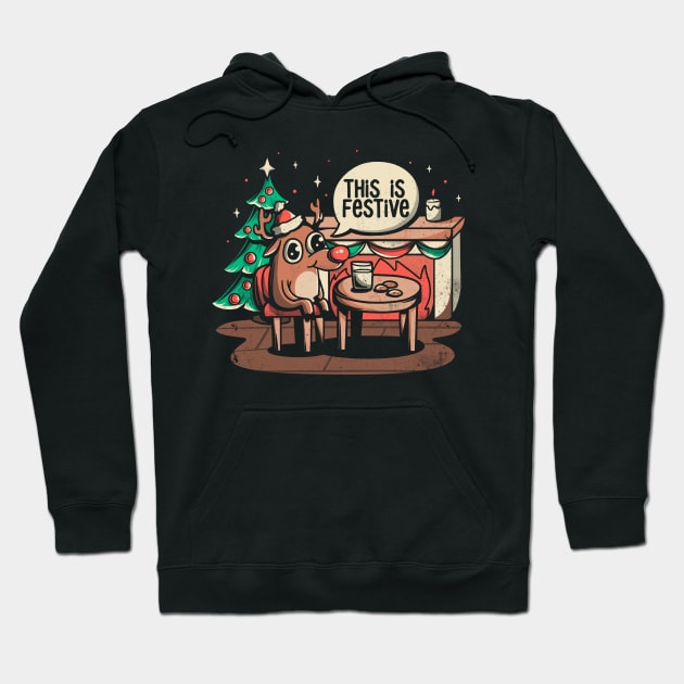 This is Festive - Funny Meme Christmas Gift Hoodie by eduely